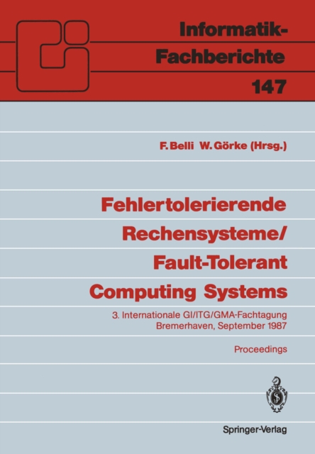 Fehlertolerierende Rechensysteme / Fault-Tolerant Computing Systems : 3. Internationale GI/ITG/GMA-Fachtagung / 3rd International GI/ITG/GMA Conference Bremerhaven, 9.-11. September 1987, PDF eBook