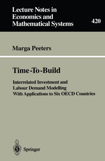 Time-To-Build : Interrelated Investment and Labour Demand Modelling With Applications to Six OECD Countries, PDF eBook