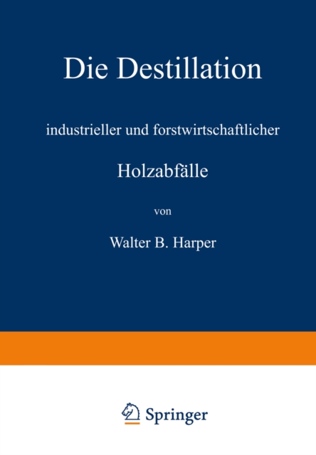 Die Destillation industrieller und forstwirtschaftlicher Holzabfalle, PDF eBook