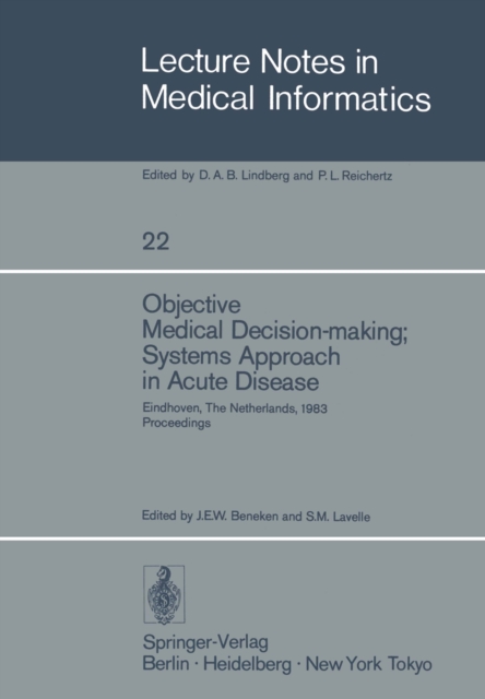 Objective Medical Decision-making; Systems Approach in Acute Disease : Eindhoven, The Netherlands, 19-22 April 1983 Proceedings, PDF eBook