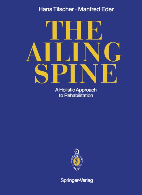 The Ailing Spine : A Holistic Approach to Rehabilitation, PDF eBook