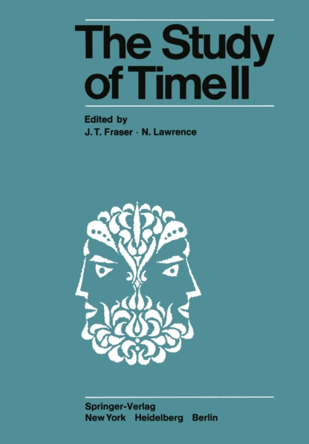 The Study of Time II : Proceedings of the Second Conference of the International Society for the Study of Time Lake Yamanaka-Japan, PDF eBook