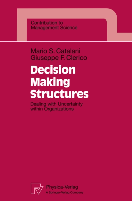 Decision Making Structures : Dealing with Uncertainty within Organizations, PDF eBook