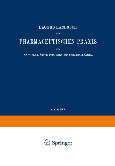 Hagers Handbuch der Pharmaceutischen Praxis fur Apotheker, Arzte, Drogisten und Medicinalbeamte : Zweiter Band, PDF eBook