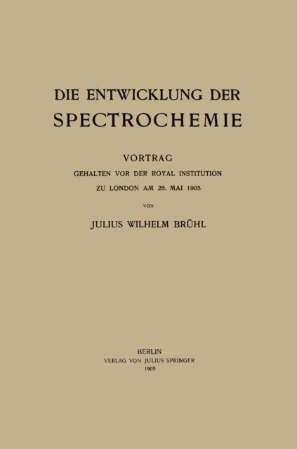 Die Entwicklung der Spectrochemie : Vortrag gehalten vor der Royal Institution zu London am 26. Mai 1905, PDF eBook