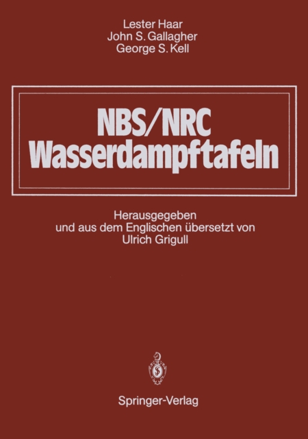 NBS/NRC Wasserdampftafeln : Thermodynamische und Transportgroen mit Computerprogrammen fur Dampf und Wasser in SI-Einheiten, PDF eBook
