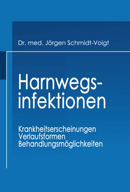 Harnwegsinfektionen : Krankheitserscheinungen Verlaufsformen Behandlungsmoglichkeiten, PDF eBook