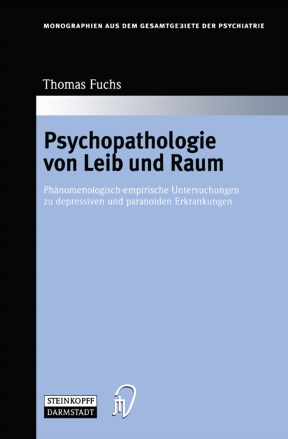 Psychopathologie von Leib und Raum : Phanomenologisch-empirische Untersuchungen zu depressiven und paranoiden Erkrankungen, PDF eBook