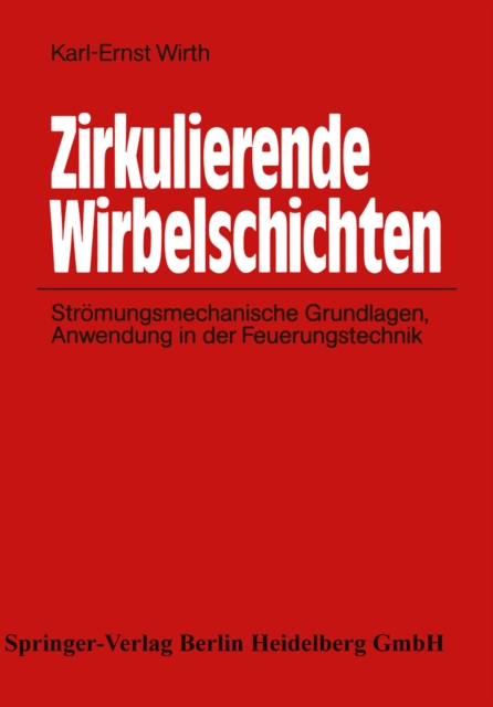 Zirkulierende Wirbelschichten : Stromungsmechanische Grundlagen, Anwendung in der Feuerungstechnik, PDF eBook