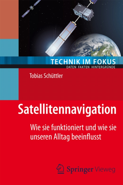 Satellitennavigation : Wie sie funktioniert und wie sie unseren Alltag beeinflusst, PDF eBook