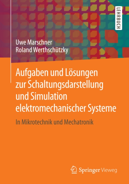 Aufgaben und Losungen zur Schaltungsdarstellung und Simulation elektromechanischer Systeme : In Mikrotechnik und Mechatronik, PDF eBook