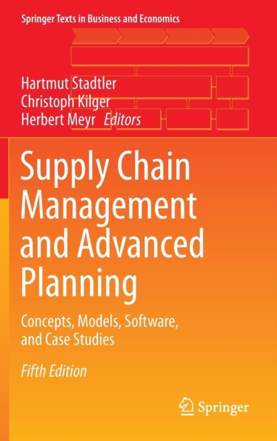 Supply Chain Management and Advanced Planning : Concepts, Models, Software, and Case Studies, Hardback Book