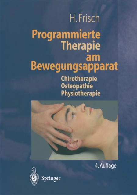 Programmierte Therapie am Bewegungsapparat : Chirotherapie - Osteopathie - Physiotherapie, PDF eBook