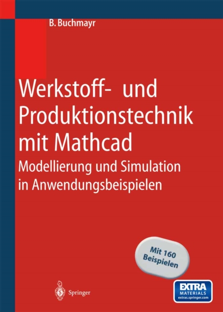 Werkstoff- und Produktionstechnik mit Mathcad : Modellierung und Simulation in Anwendungsbeispielen, PDF eBook