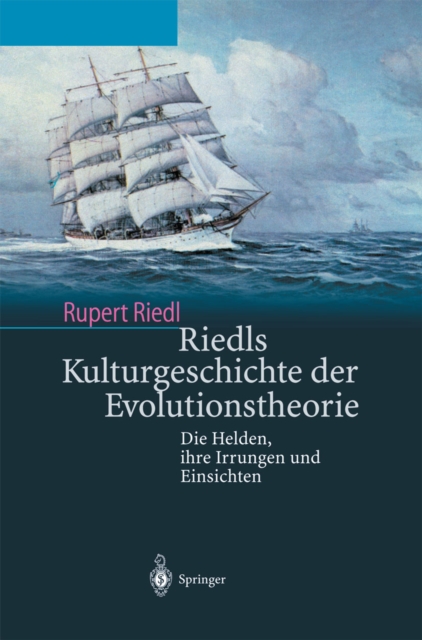 Riedls Kulturgeschichte der Evolutionstheorie : Die Helden, ihre Irrungen und Einsichten, PDF eBook