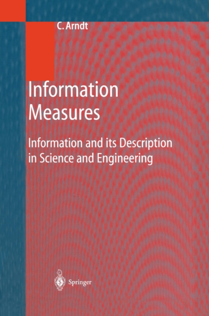 Information Measures : Information and its Description in Science and Engineering, PDF eBook