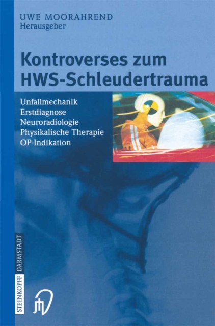 Kontroverses zum HWS-Schleudertrauma : Unfallmechanik Erstdiagnose Neuroradiologie Physikalische Therapie OP-Indikation, PDF eBook