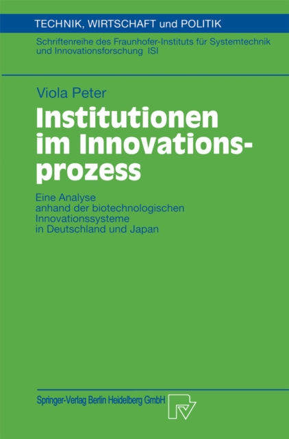 Institutionen im Innovationsprozess : Eine Analyse anhand der biotechnologischen Innovationssysteme in Deutschland und Japan, PDF eBook