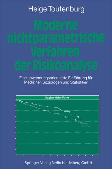 Moderne Nichtparametrische Verfahren der Risikoanalyse : Eine anwendungsorientierte Einfuhrung fur Mediziner, Soziologen und Statistiker, PDF eBook