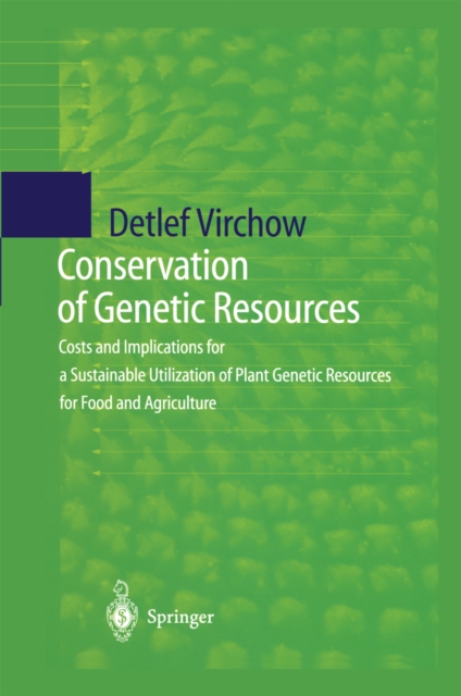 Conservation of Genetic Resources : Costs and Implications for a Sustainable Utilization of Plant Genetic Resources for Food and Agriculture, PDF eBook