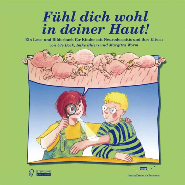 Fuhl dich wohl in deiner Haut! : Ein Lese- und Bilderbuch fur Kinder mit Neurodermitis und ihre Eltern, PDF eBook