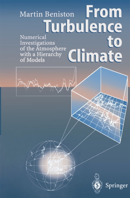 From Turbulence to Climate : Numerical Investigations of the Atmosphere with a Hierarchy of Models, PDF eBook