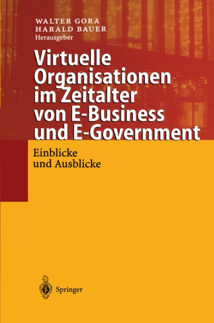 Virtuelle Organisationen im Zeitalter von E-Business und E-Government : Einblicke und Ausblicke, PDF eBook