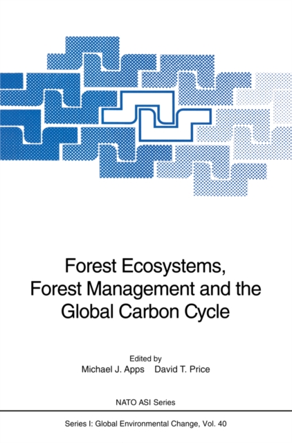Forest Ecosystems, Forest Management and the Global Carbon Cycle, PDF eBook