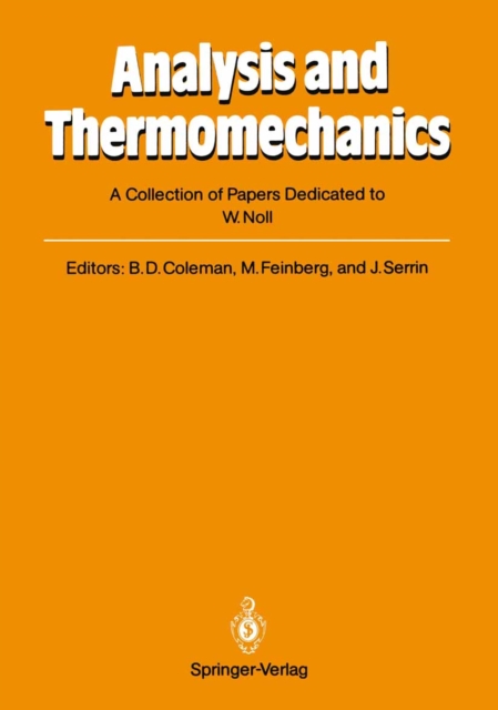 Analysis and Thermomechanics : A Collection of Papers Dedicated to W. Noll on His Sixtieth Birthday, PDF eBook