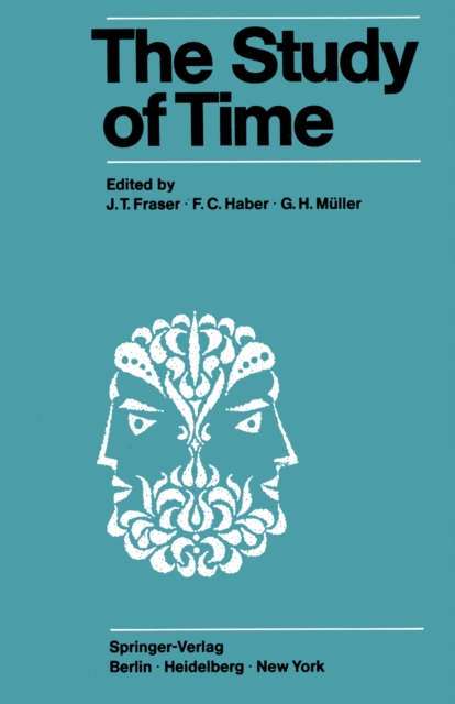 The Study of Time : Proceedings of the First Conference of the International Society for the Study of Time Oberwolfach (Black Forest) - West Germany, PDF eBook
