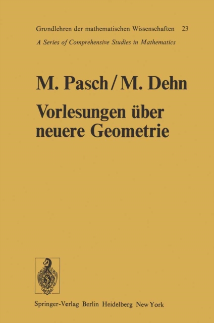 Vorlesungen uber die neuere Geometrie : Mit einem Anhang von Max Dehn: Die Grundlegung der Geometrie in historischer Entwicklung, PDF eBook