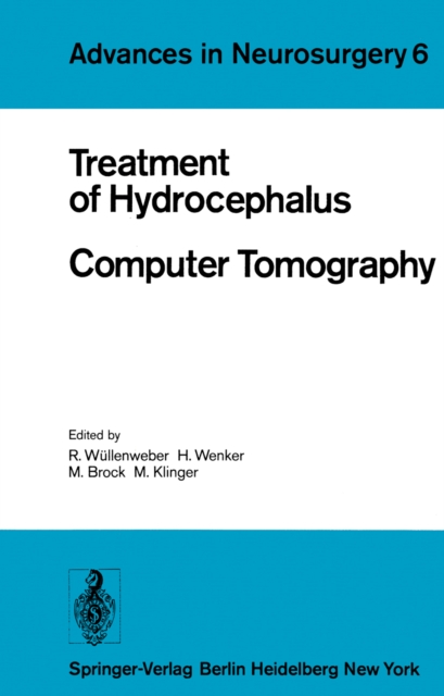 Treatment of Hydrocephalus Computer Tomography : Proceedings of the Joint Meeting of the Deutsche Gesellschaft fur Neurochirurgie, the Society of British Neurological Surgeons, and the Nederlandse Ver, PDF eBook