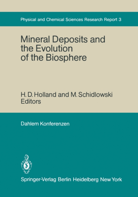 Mineral Deposits and the Evolution of the Biosphere : Report of the Dahlem Workshop on Biospheric Evolution and Precambrian Metallogeny Berlin 1980, September 1-5, PDF eBook
