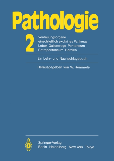 Pathologie: Ein Lehr- und Nachschlagebuch : 2 Verdauungsorgane einschlielich exokrines Pankreas Leber Gallenwege Peritoneum Retroperitoneum Hernien, PDF eBook
