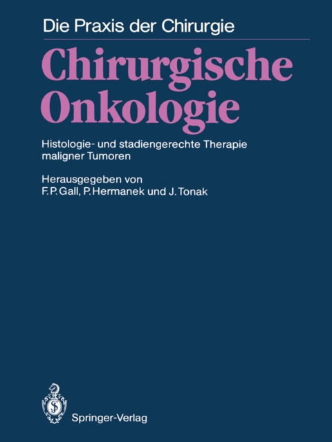 Chirurgische Onkologie : Histologie- und stadiengerechte Therapie maligner Tumoren, PDF eBook