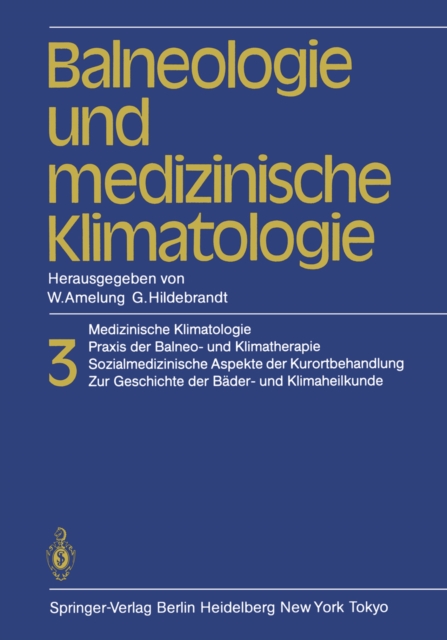 Balneologie und medizinische Klimatologie : Medizinische Klimatologie, Praxis der Balneo- und Klimatherapie. Sozialmedizinische Aspekte der Kurortbehandlung. Zur Geschichte der Bader- und Klimaheilkun, PDF eBook