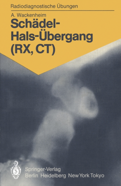 Schadel-Hals-Ubergang (RX, CT) : 158 diagnostische Ubungen fur Studenten und praktische Radiologen, PDF eBook