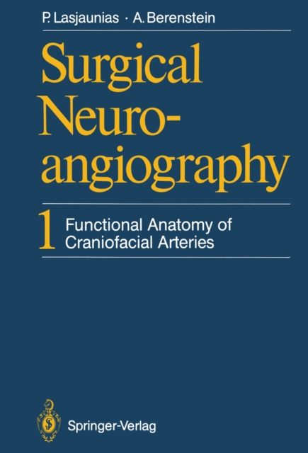 Surgical Neuroangiography : 1 Functional Anatomy of Craniofacial Arteries, PDF eBook