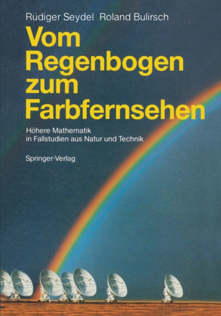 Vom Regenbogen zum Farbfernsehen : Hohere Mathematik in Fallstudien aus Natur und Technik, PDF eBook