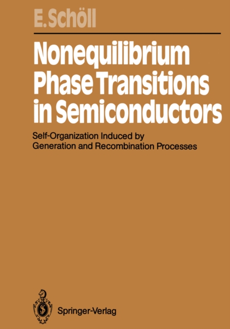 Nonequilibrium Phase Transitions in Semiconductors : Self-Organization Induced by Generation and Recombination Processes, PDF eBook