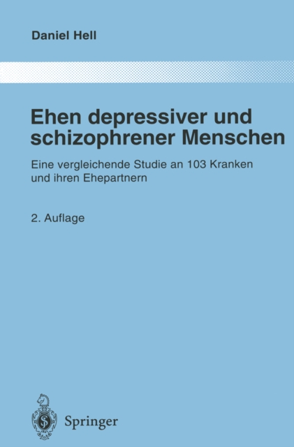 Ehen depressiver und schizophrener Menschen : Eine vergleichende Studie an 103 Kranken und ihren Ehepartnern, PDF eBook