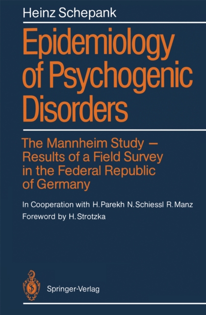 Epidemiology of Psychogenic Disorders : The Mannheim Study * Results of a Field Survey in the Federal Republic of Germany, PDF eBook