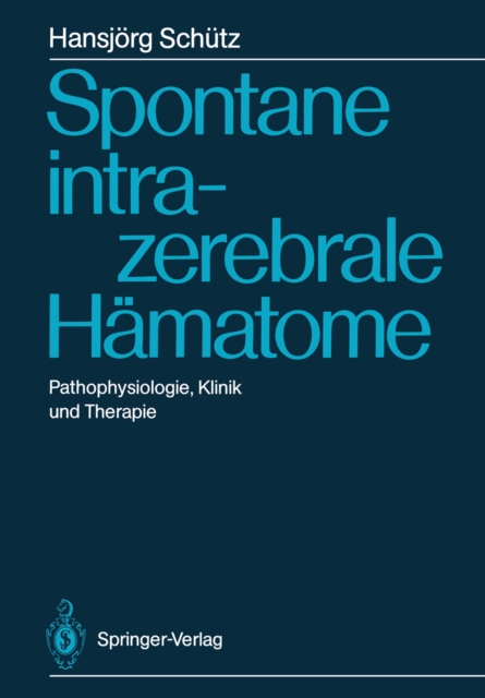 Spontane intrazerebrale Hamatome : Pathophysiologie, Klinik und Therapie, PDF eBook