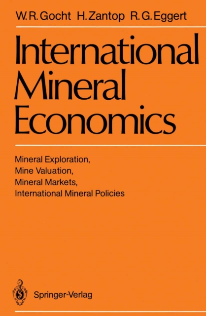 International Mineral Economics : Mineral Exploration, Mine Valuation, Mineral Markets, International Mineral Policies, PDF eBook