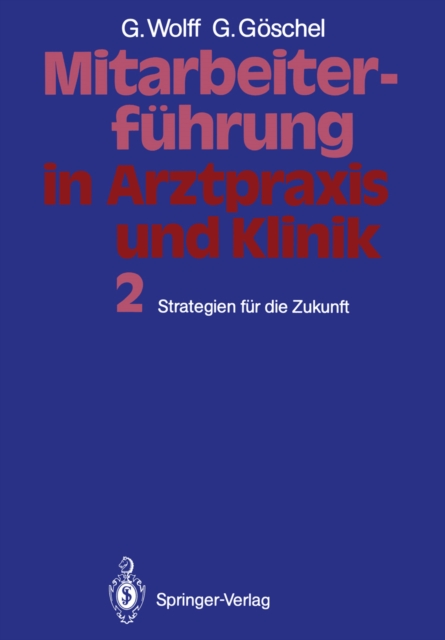 Mitarbeiterfuhrung in Arztpraxis und Klinik : Band 2 Strategien fur die Zukunft, PDF eBook