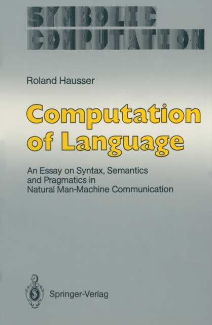 Computation of Language : An Essay on Syntax, Semantics and Pragmatics in Natural Man-Machine Communication, PDF eBook