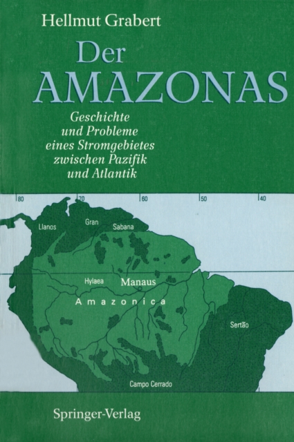 Der AMAZONAS : Geschichte und Probleme eines Stromgebietes zwischen Pazifik und Atlantik, PDF eBook