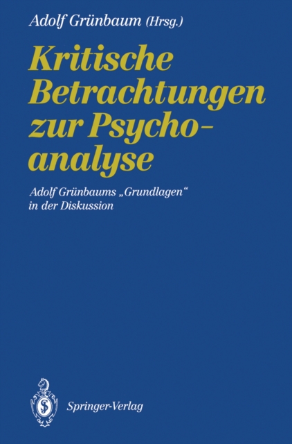 Kritische Betrachtungen zur Psychoanalyse : Adolf Grunbaums „Grundlagen" in der Diskussion, PDF eBook