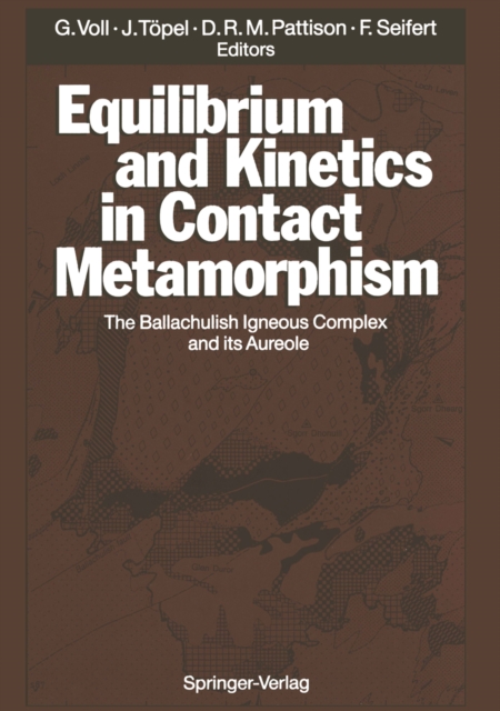 Equilibrium and Kinetics in Contact Metamorphism : The Ballachulish Igneous Complex and Its Aureole, PDF eBook