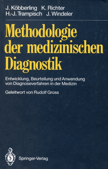 Methodologie der medizinischen Diagnostik : Entwicklung, Beurteilung und Anwendung von Diagnoseverfahren in der Medizin, PDF eBook